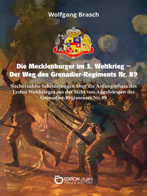 cover image of Die Mecklenburger im 1. Weltkrieg – Der Weg des Grenadier-Regiments Nr. 89